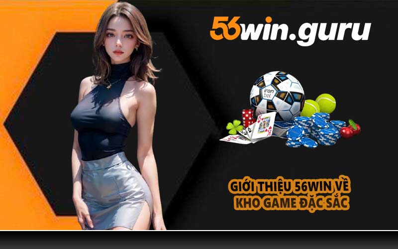 Giới thiệu 56WIN về kho game đặc sắc