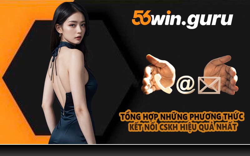 Tổng hợp những phương thức kết nối CSKH hiệu quả nhất